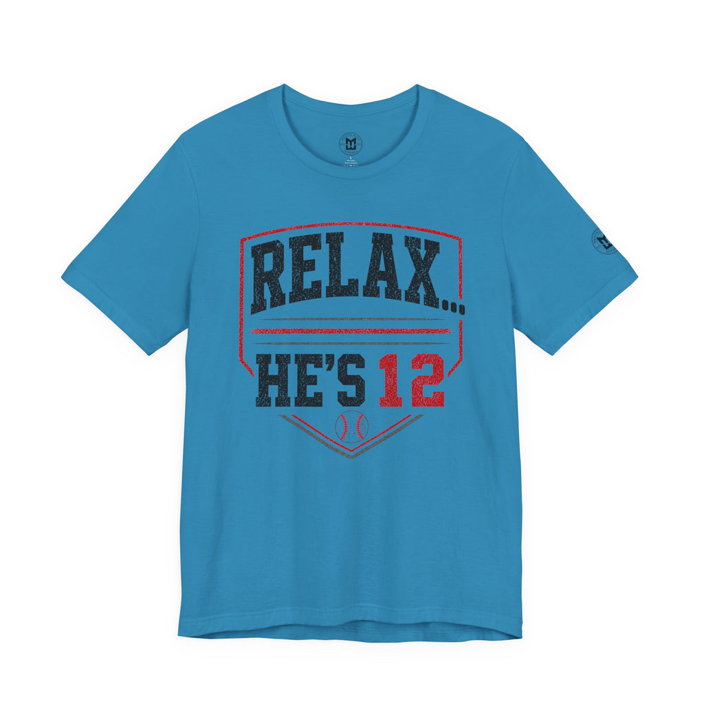 Relax… He’s 12 Baseball Parents Tee