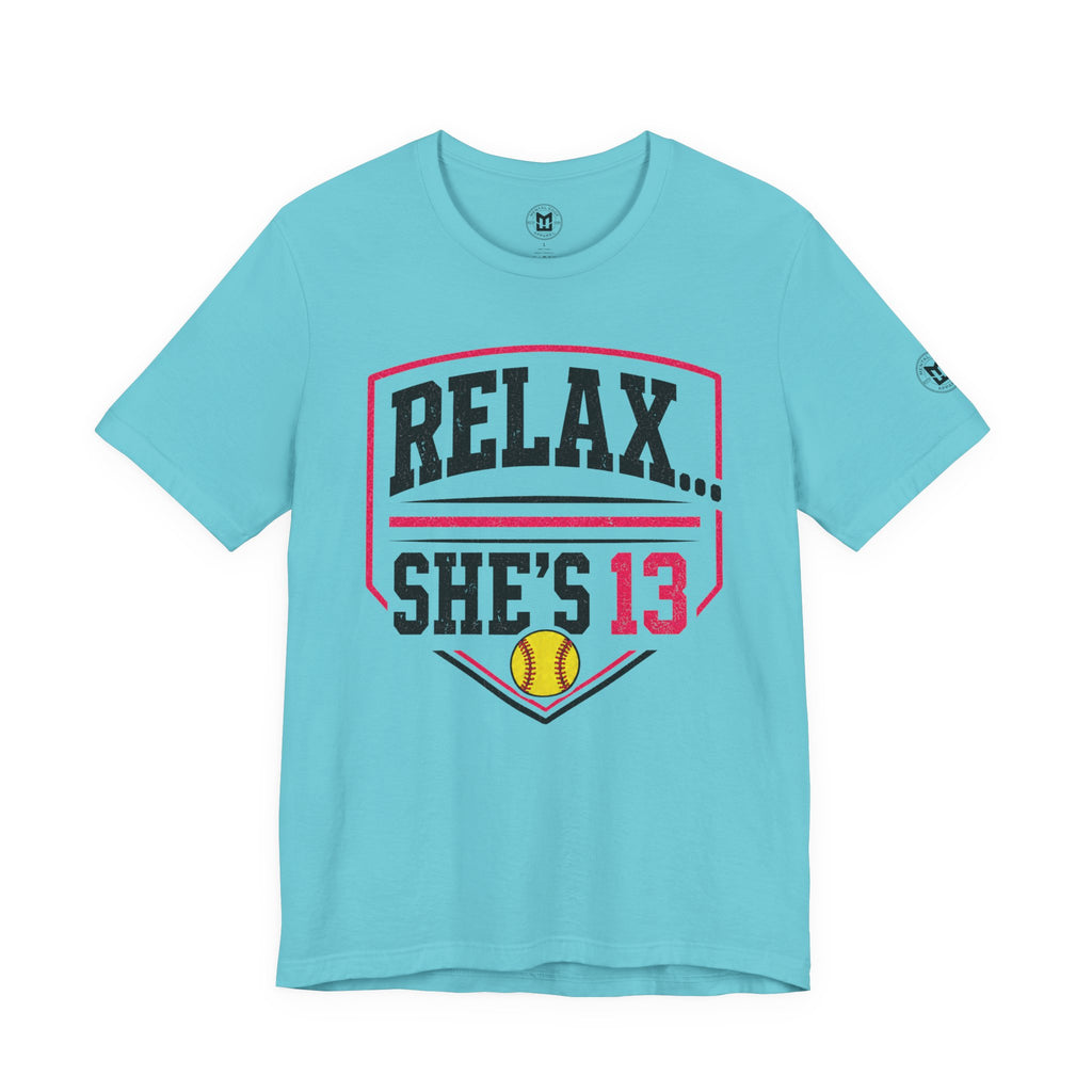 Relax... She's 13 Softball Parents Tee