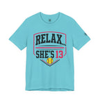 Relax... She's 13 Softball Parents Tee