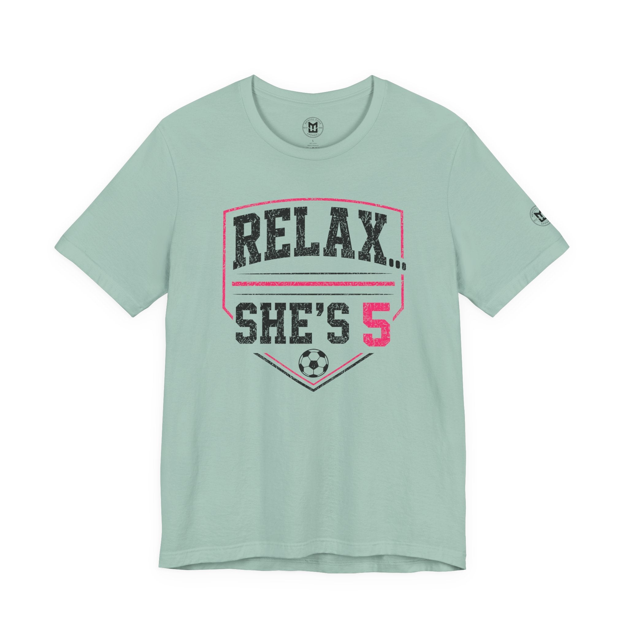 Relax... She’s 5 Soccer Mom Tee