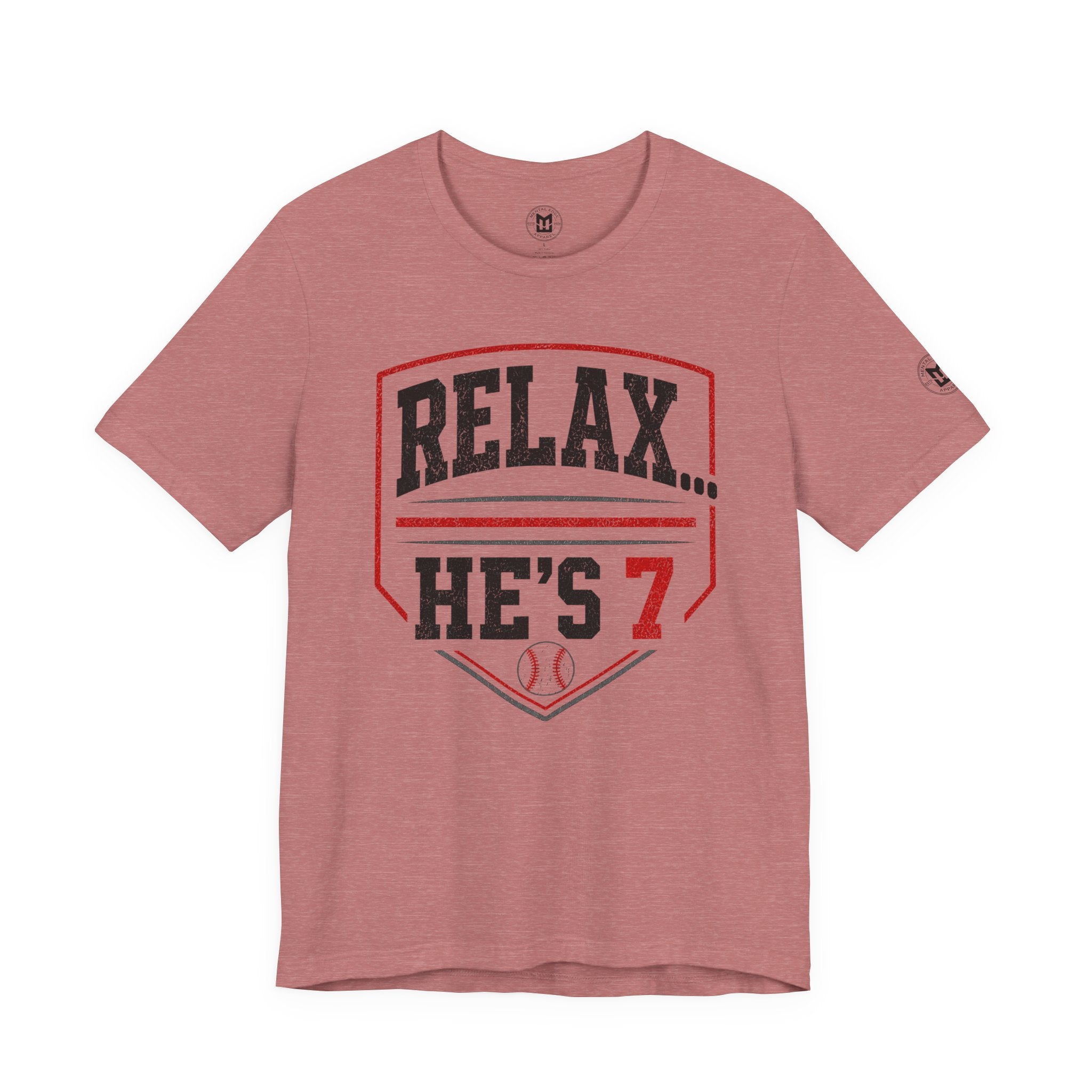 Relax… He’s 7 Baseball Parents Tee