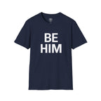 Be Him T-Shirt — Bold Inspirational Graphic Tee
