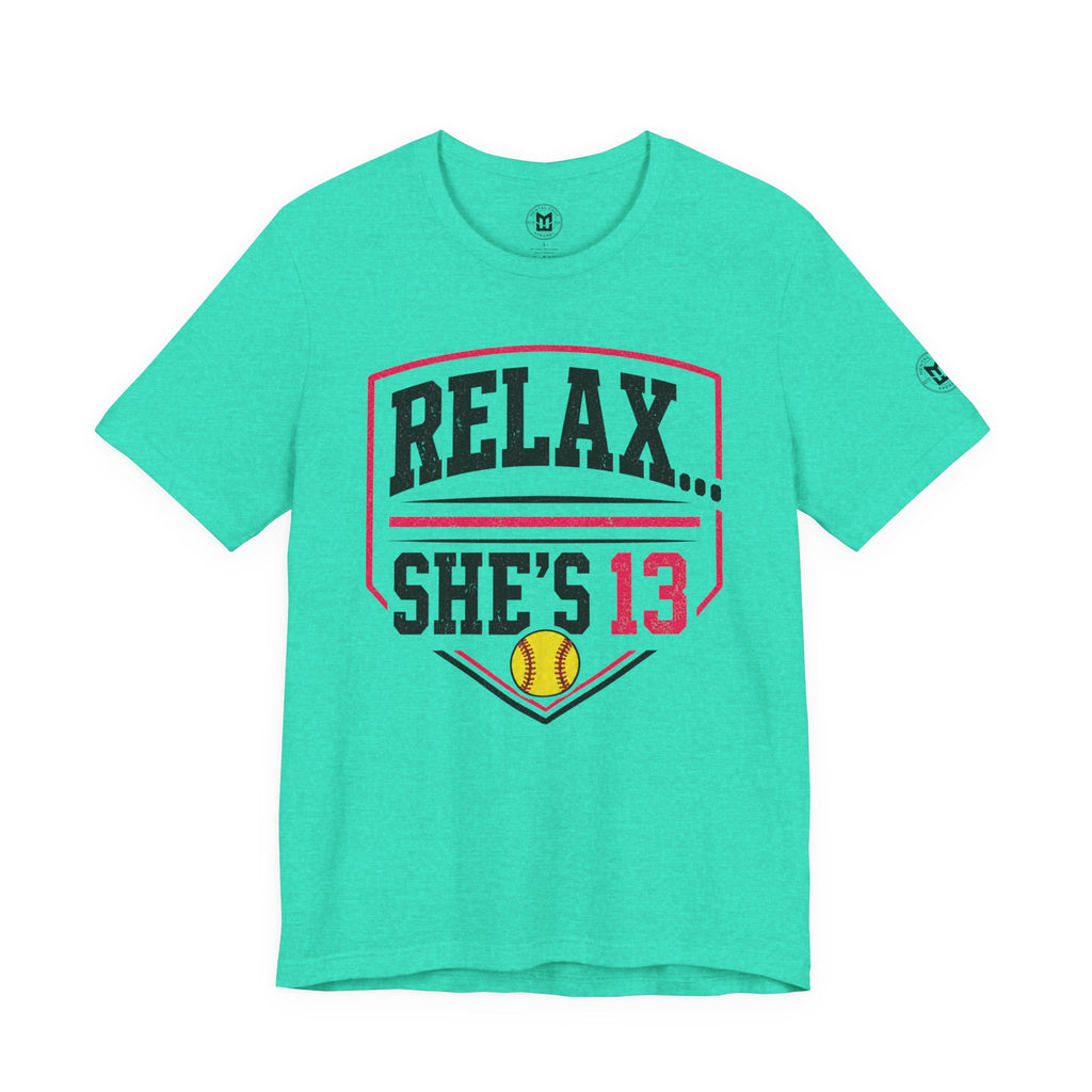Relax... She's 13 Softball Parents Tee