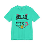 Relax... She's 13 Softball Parents Tee