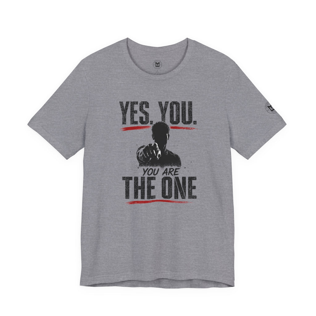 Yes You Are The One Tee - Motivational Graphic T-Shirt