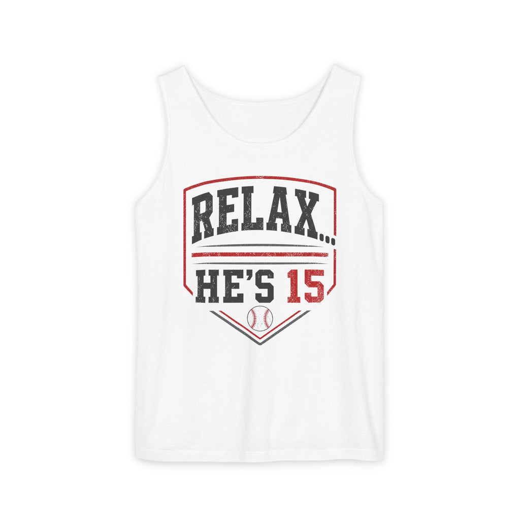 Relax He's 15 Baseball Parent Tank Top — Youth Sports Mom Gift