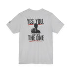 "Yes You. You Are The One" Motivational Graphic T-Shirt