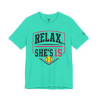 Relax… She’s 15 Softball Parents Tee