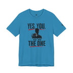 Yes You Are The One Tee - Motivational Graphic T-Shirt