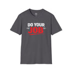 Do Your Job T-Shirt — Motivational Work & Team Spirit Tee