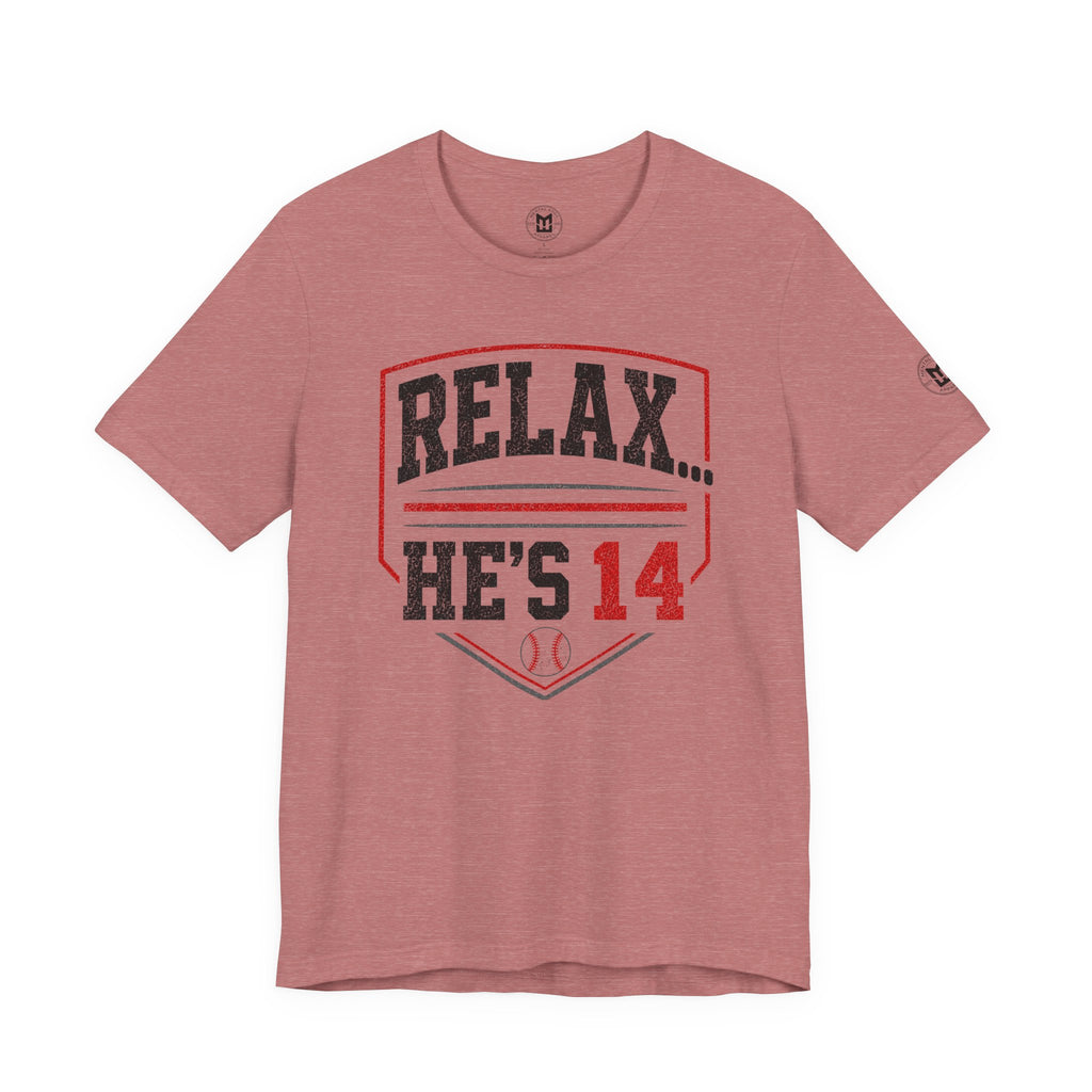 Relax... He's 14 Baseball Parents Tee