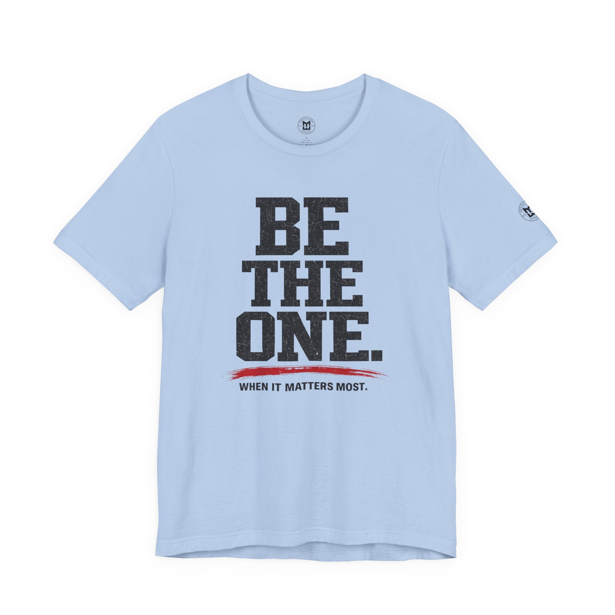 "Be The One. When It Matters Most." Motivational Graphic T‑Shirt