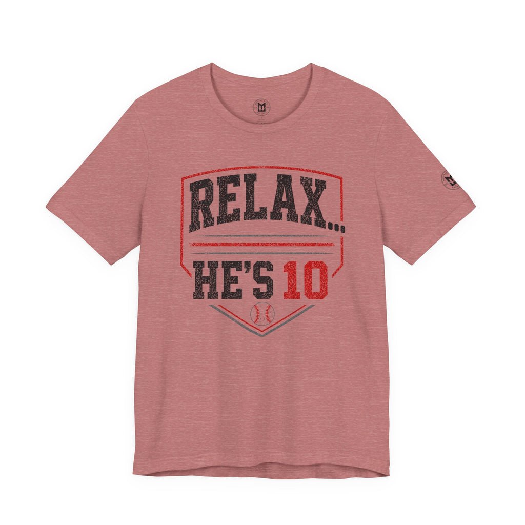 Relax... He's 10 Baseball Parents Tee