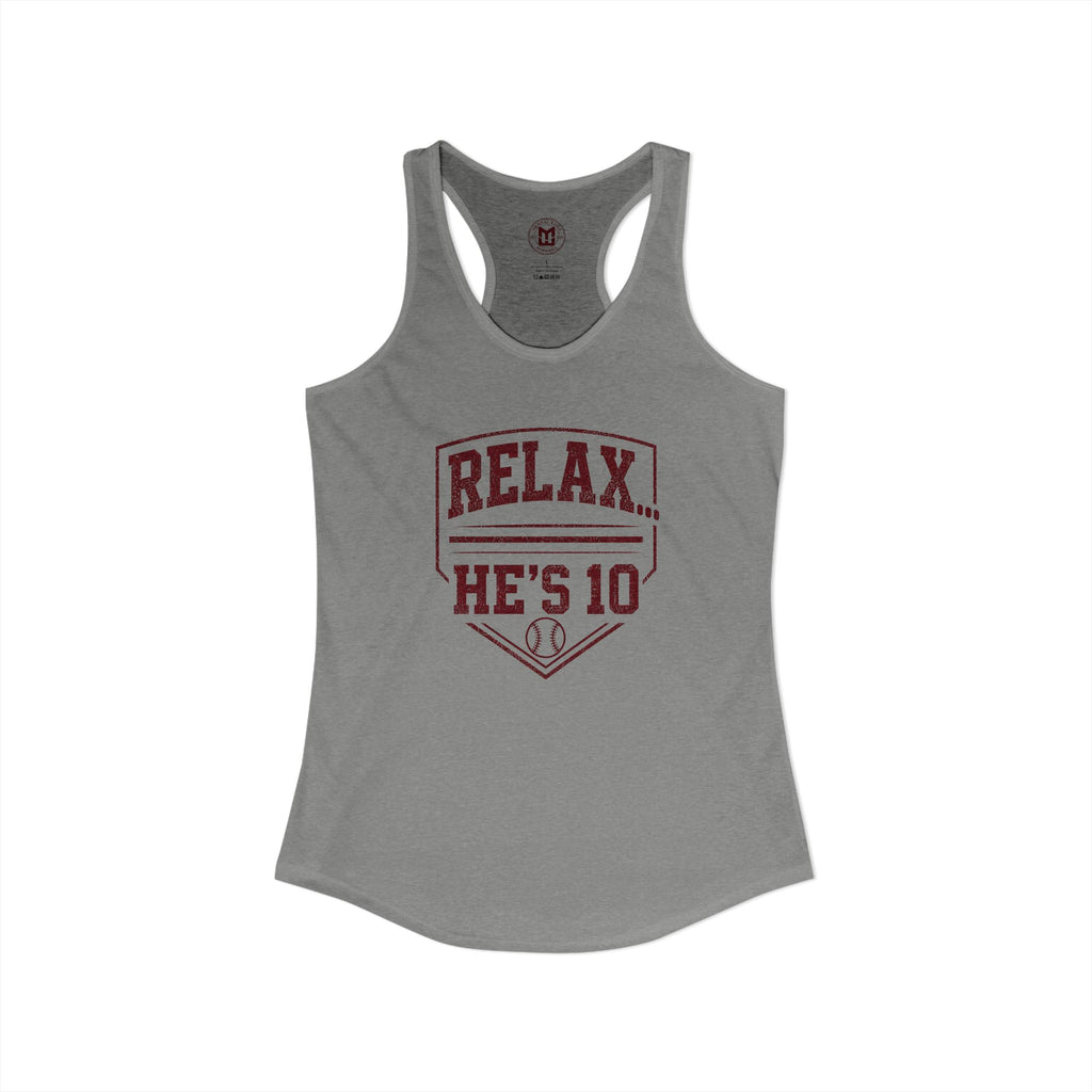 Relax He's 10 Baseball Moms Racerback Tank