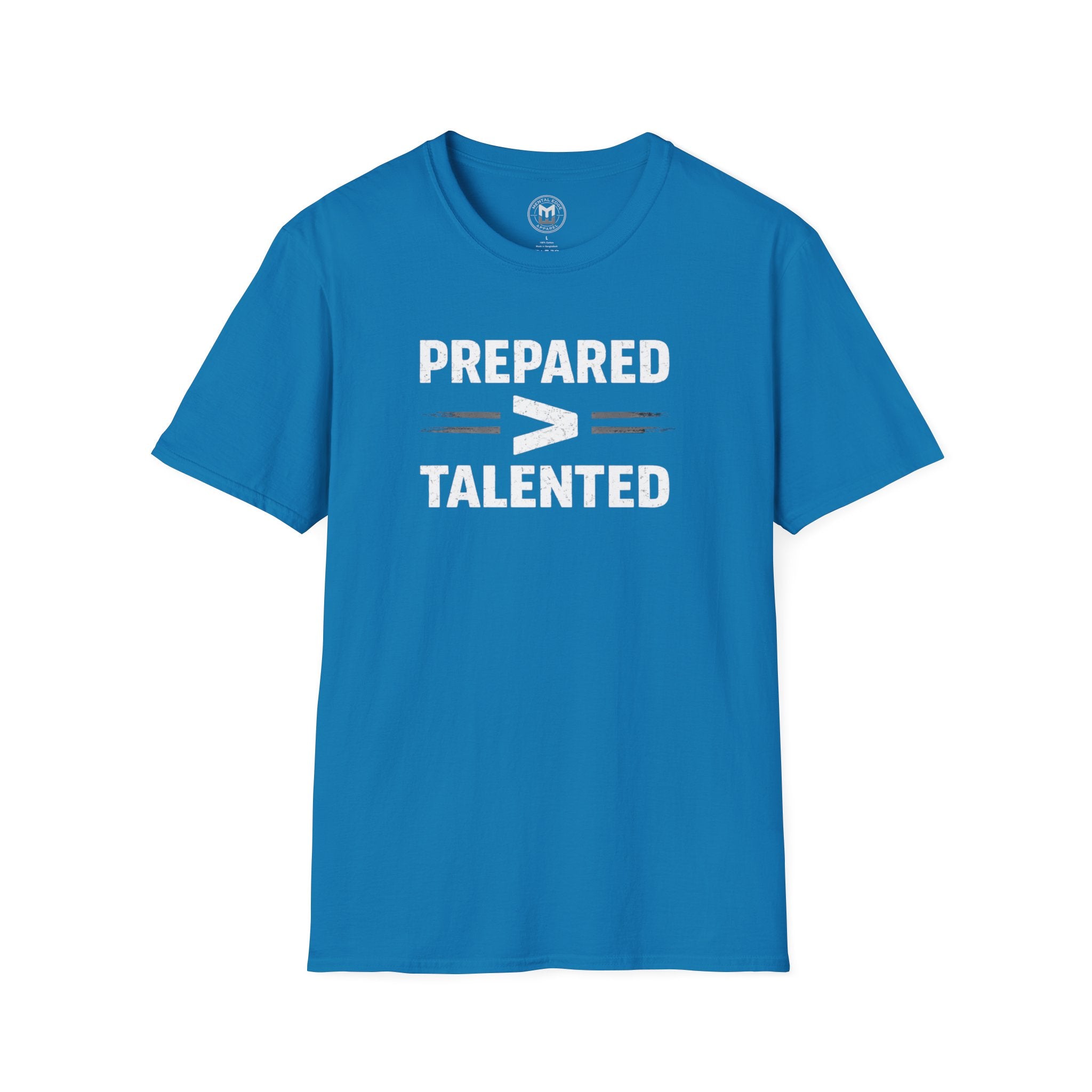 Prepared > Talented T-Shirt — Motivational Athletic Tee