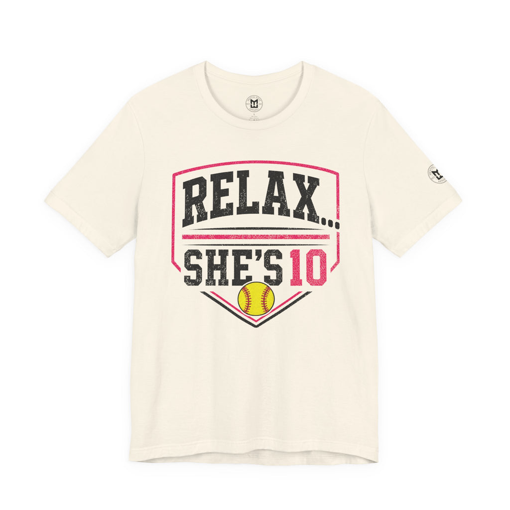 “Relax... She’s 10” Softball Parents T‑Shirt