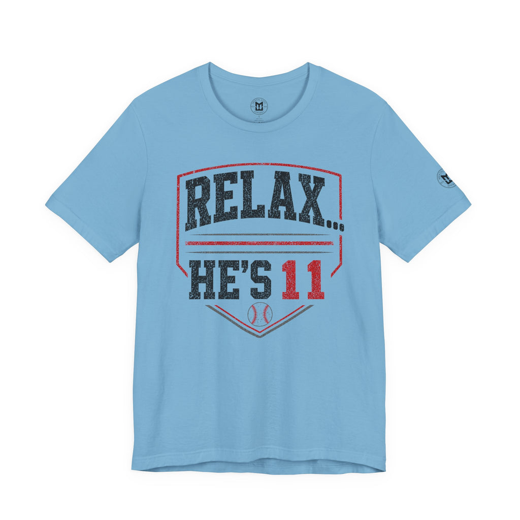 Relax... He's 11 Baseball Parents Tee