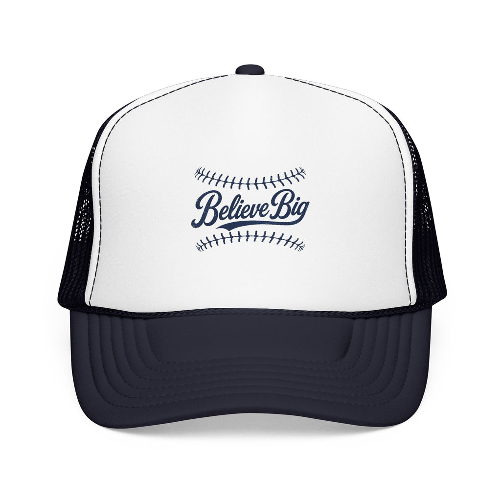 Believe Big Baseball Foam Trucker Hat