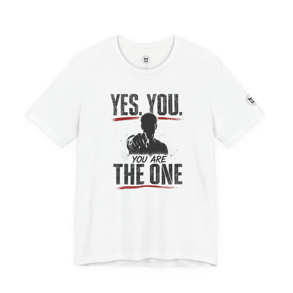 Yes You Are The One Tee - Motivational Graphic T-Shirt