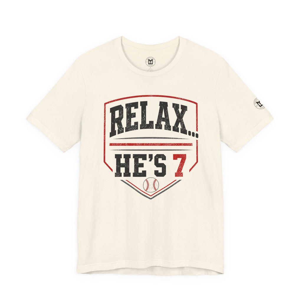 Relax… He’s 7 Baseball Parents Tee
