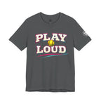 Play Loud Softball T-Shirt