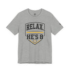 Relax… He's 8 Parent Baseball Tee