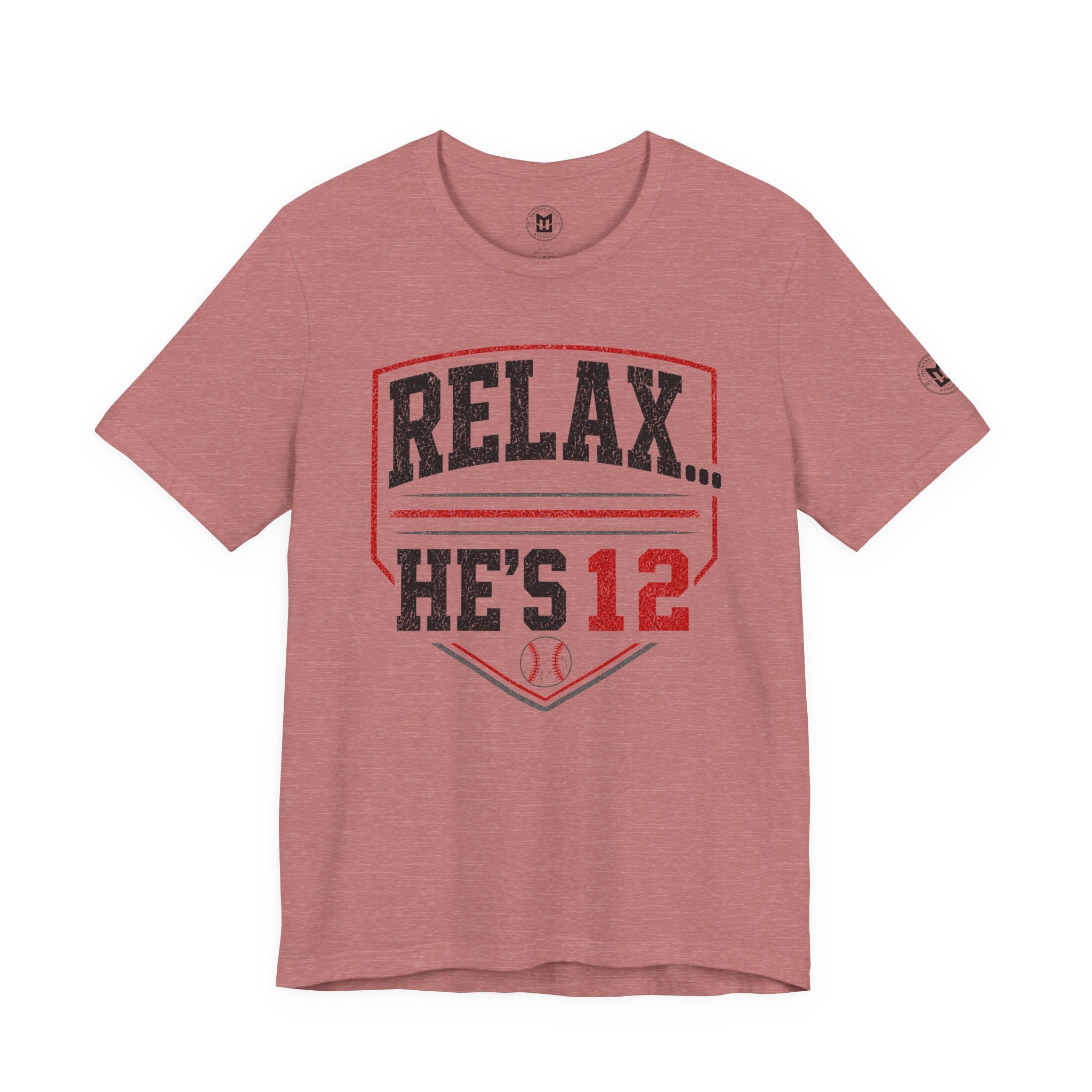 Relax… He’s 12 Baseball Parents Tee