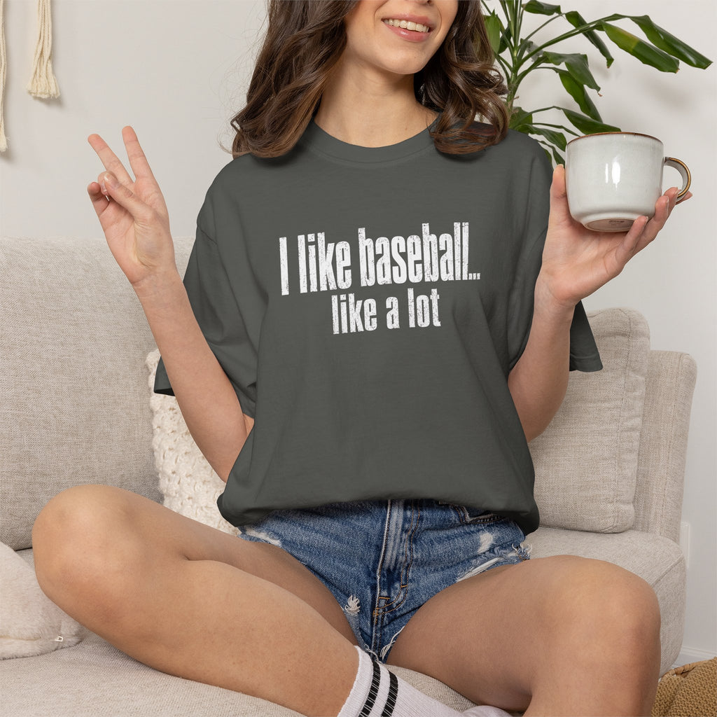 Adult Unisex "I Like Baseball...like a lot Garment-Dyed T-shirt