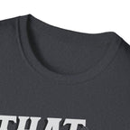 That Was Gross T- Shirt -Adult