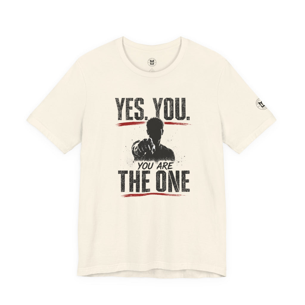Yes You Are The One Tee - Motivational Graphic T-Shirt