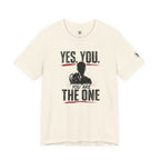 Yes You Are The One Tee - Motivational Graphic T-Shirt