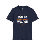 Calm Is a Weapon T-Shirt