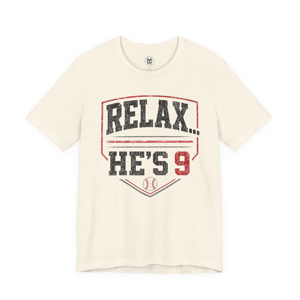 Relax... He's 9 Baseball Shirt