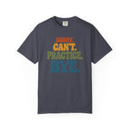 Sorry, Can’t Practice, Bye. Comfort Colors Retro Typography Graphic Tee