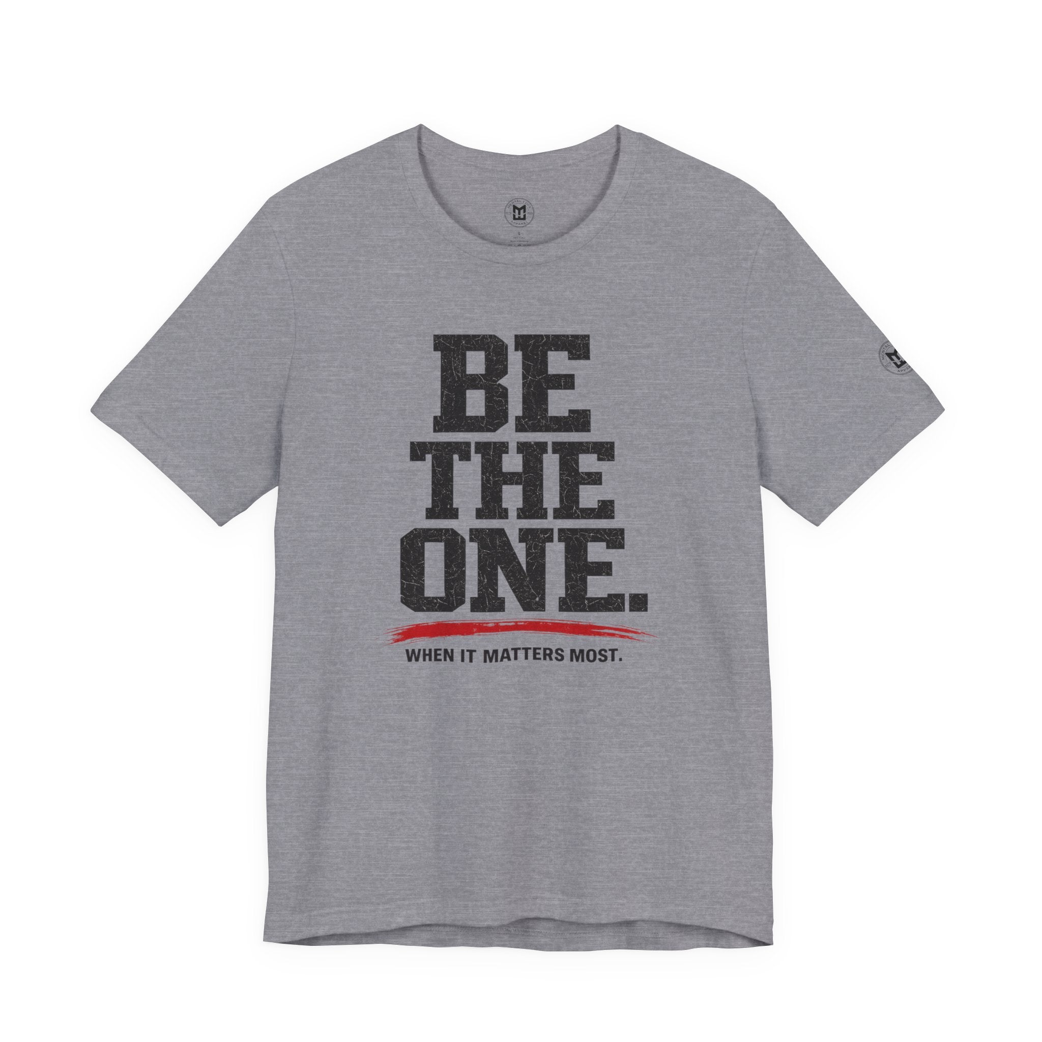 "Be The One. When It Matters Most." Motivational Graphic T‑Shirt