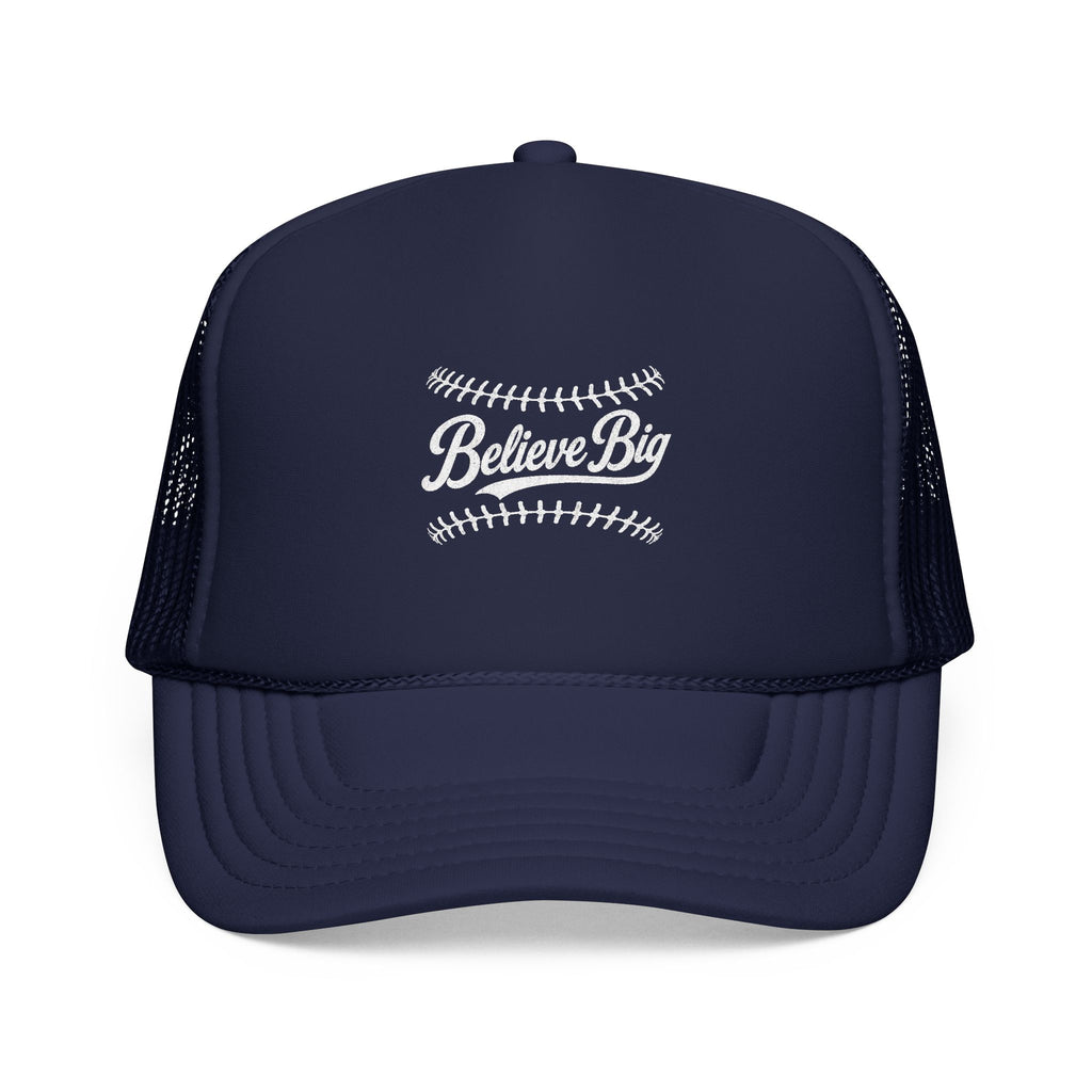 Believe Big Baseball Foam Trucker Hat