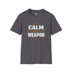 Calm Is a Weapon T-Shirt