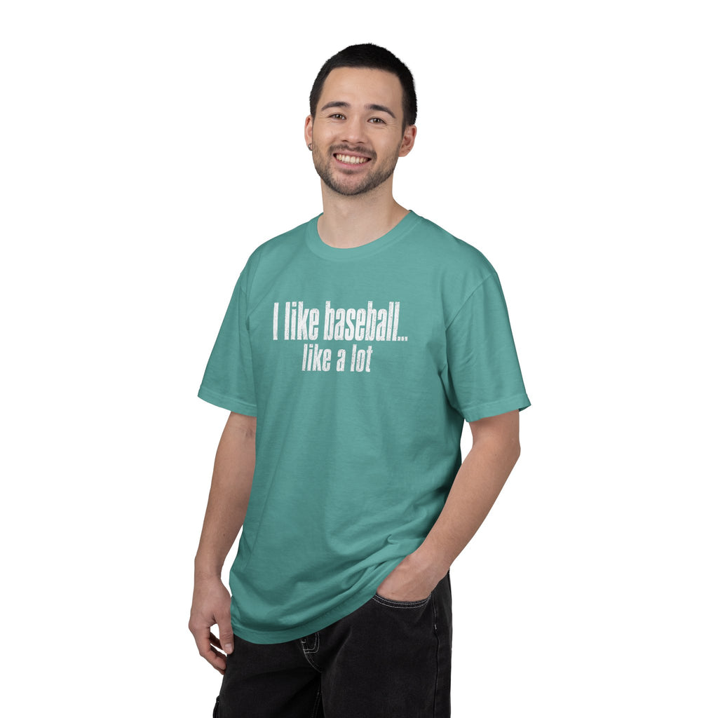 Adult Unisex "I Like Baseball...like a lot Garment-Dyed T-shirt