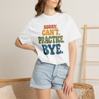 Sorry, Can’t Practice, Bye. Comfort Colors Retro Typography Graphic Tee