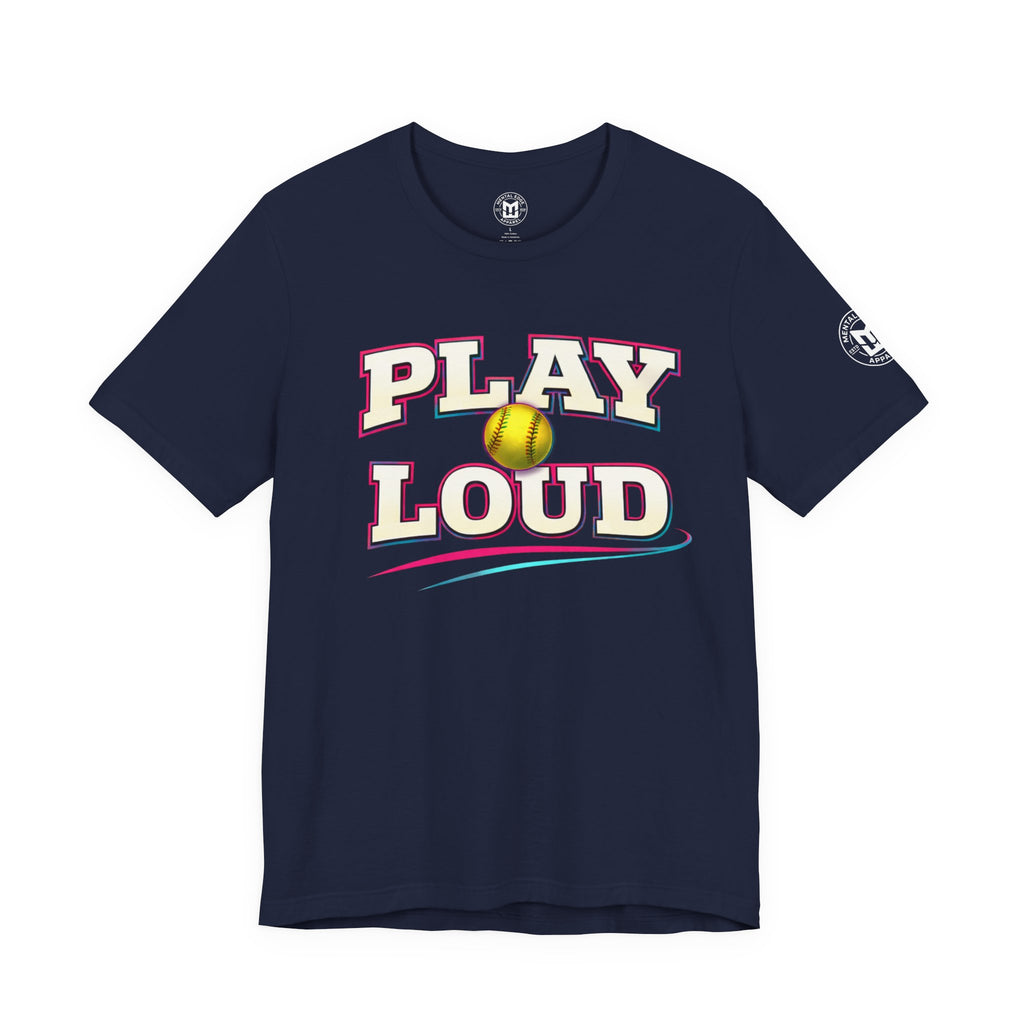Play Loud Softball T-Shirt