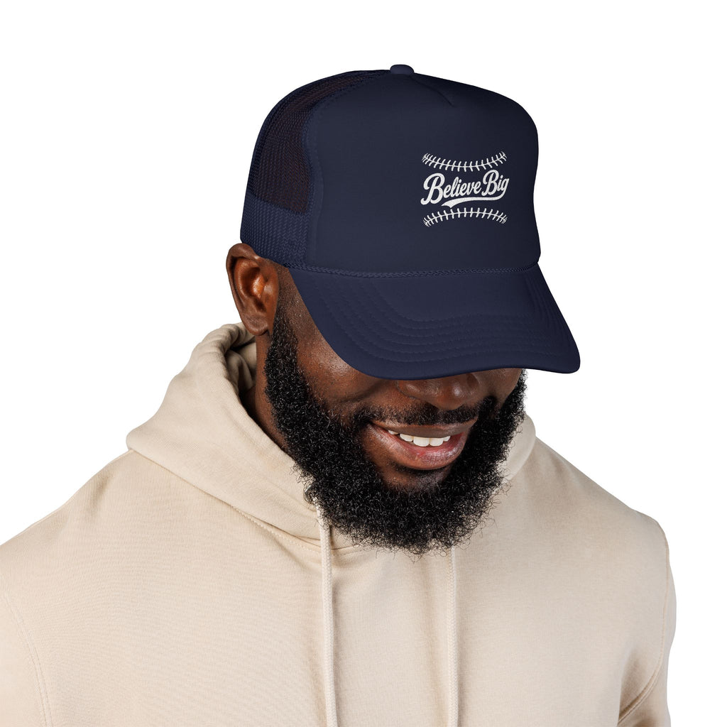 Believe Big Baseball Foam Trucker Hat
