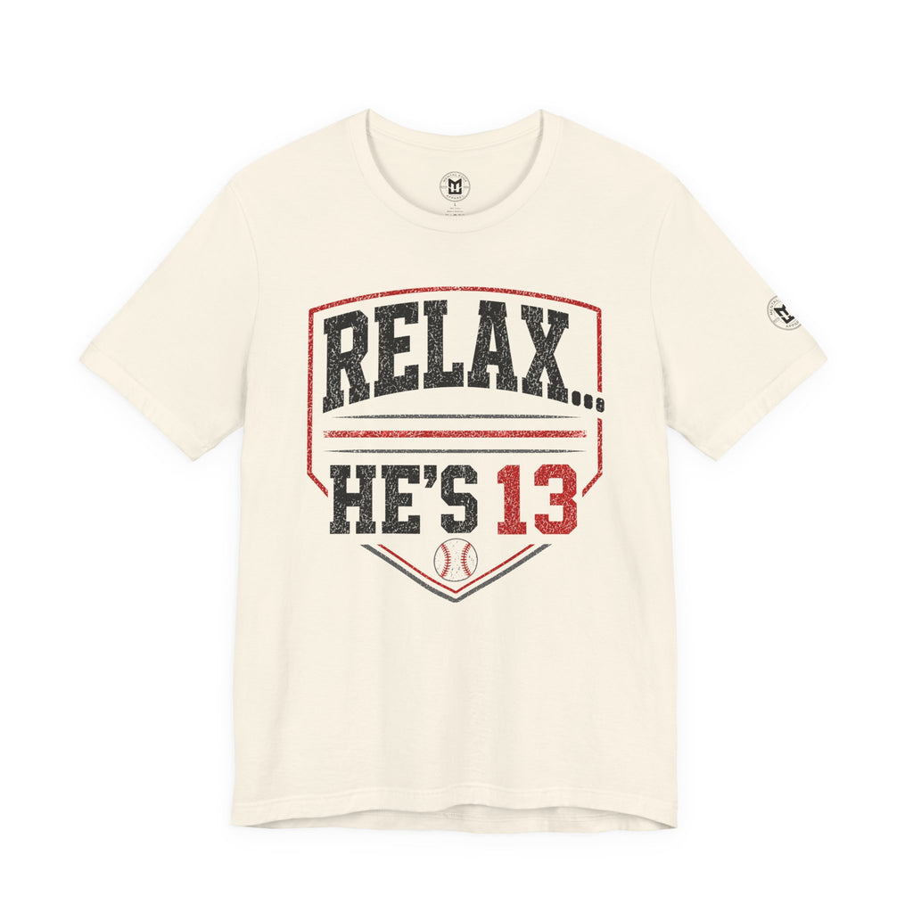 Relax... He's 13 Baseball Parents T-Shirt