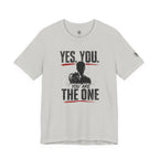 Yes You Are The One Tee - Motivational Graphic T-Shirt
