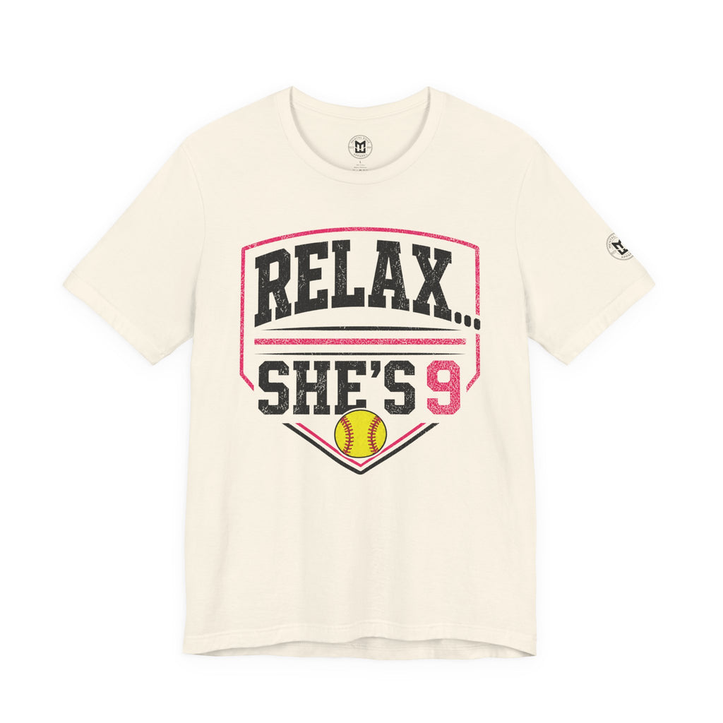 Relax… She’s 9 Softball Parents Tee