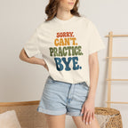 Sorry, Can’t Practice, Bye. Comfort Colors Retro Typography Graphic Tee