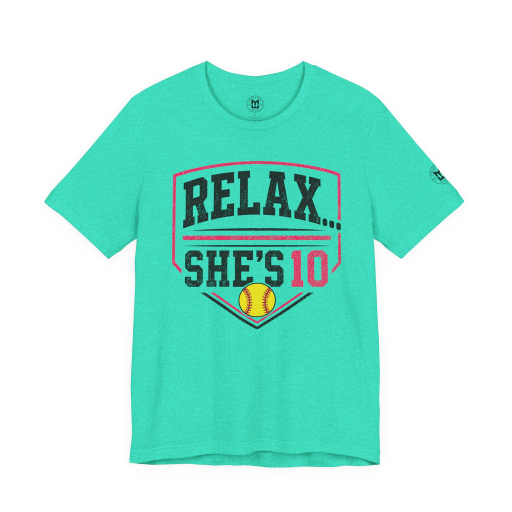 “Relax... She’s 10” Softball Parents T‑Shirt