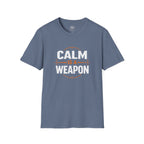 Calm Is a Weapon T-Shirt