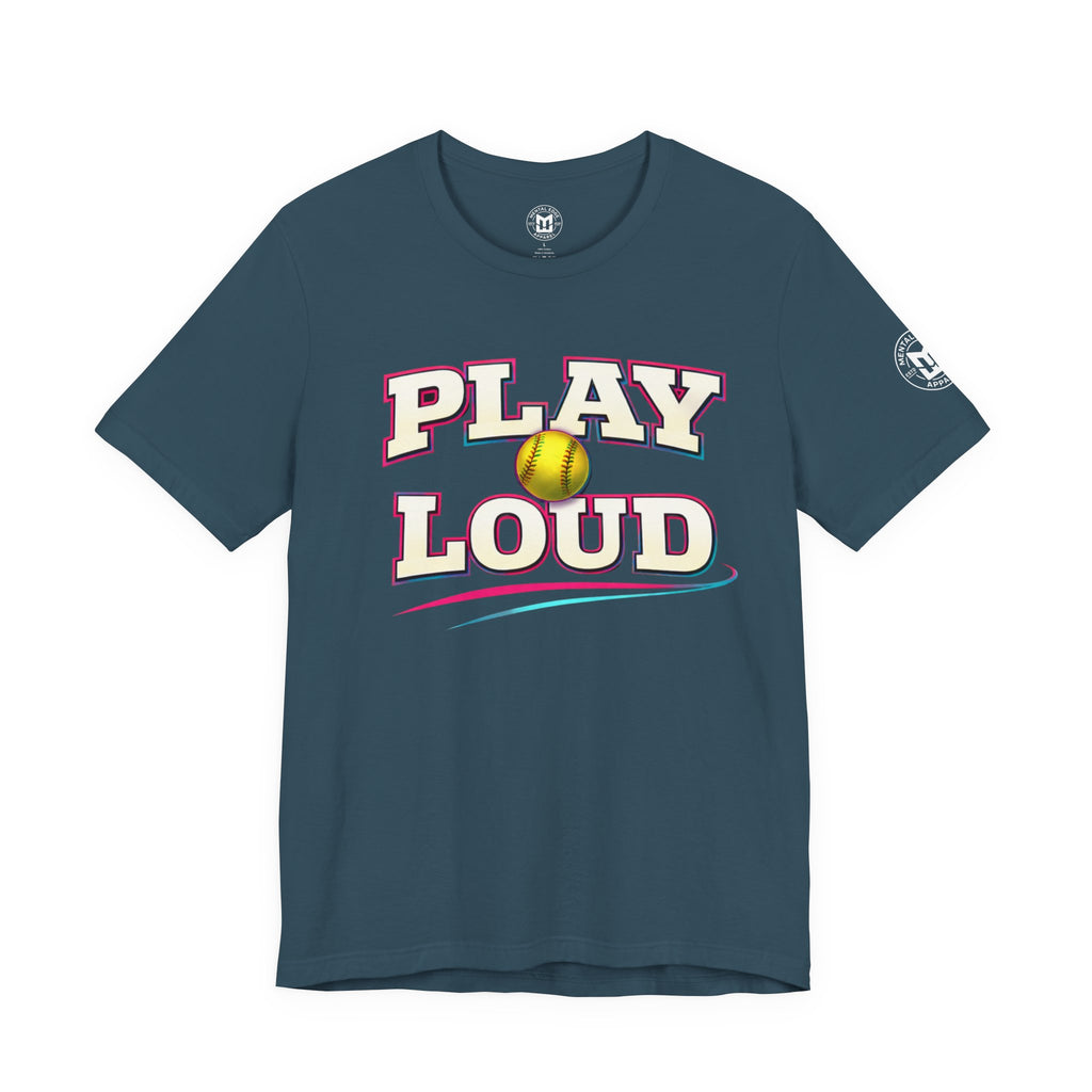 Play Loud Softball T-Shirt