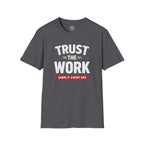 Trust The Work T-Shirt — "Earn It Every Day" Motivational Tee