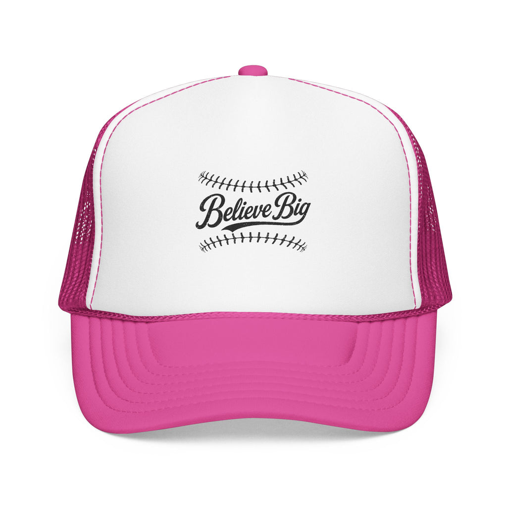Believe Big Baseball Foam Trucker Hat